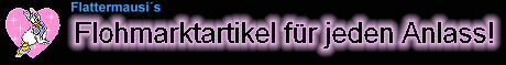 Flattermausis Floh und Trödelmarkt für jeden Anlass