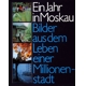 Ein Jahr in Moskau - Bilder einer Millionenstadt