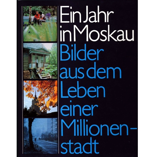 Ein Jahr in Moskau - Bilder aus dem Leben einer Millionanstadt